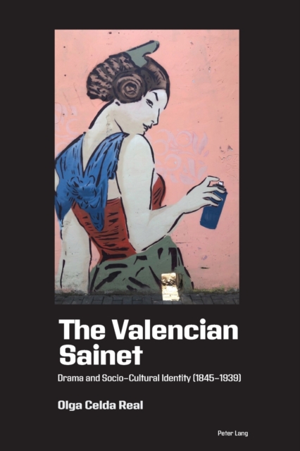 The Valencian Sainet : Drama and Socio-Cultural Identity (1845-1939), Paperback / softback Book