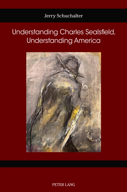 Understanding Charles Sealsfield, Understanding America, PDF eBook