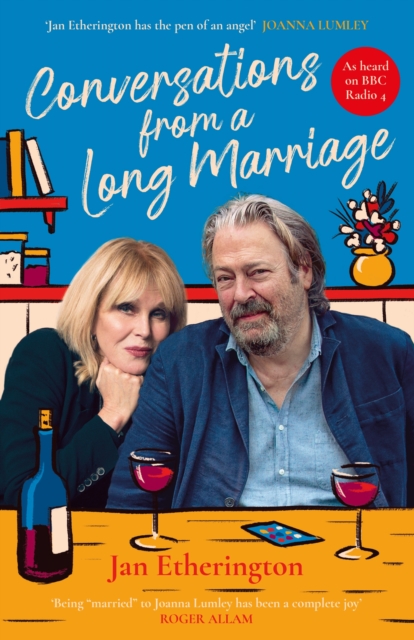 Conversations from a Long Marriage : based on the beloved BBC Radio 4 comedy starring Joanna Lumley and Roger Allam, Hardback Book