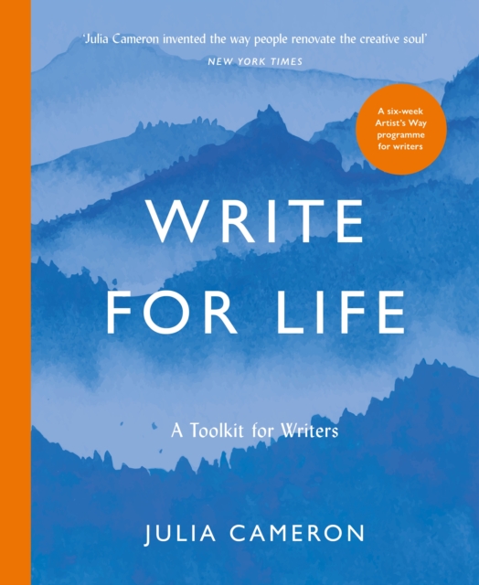 Write for Life : A Toolkit for Writers from the author of multimillion bestseller THE ARTIST'S WAY, Paperback / softback Book