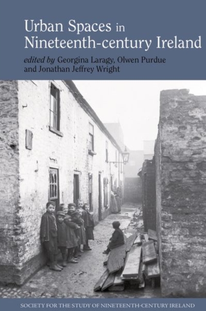 Urban Spaces in Nineteenth-Century Ireland, Paperback / softback Book