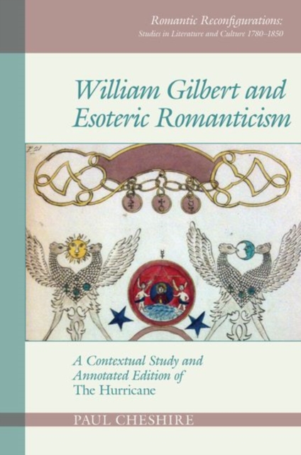 William Gilbert and Esoteric Romanticism : A Contextual Study and Annotated Edition of 'The Hurricane', Paperback / softback Book