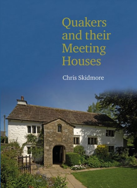 Quakers and their Meeting Houses, Hardback Book
