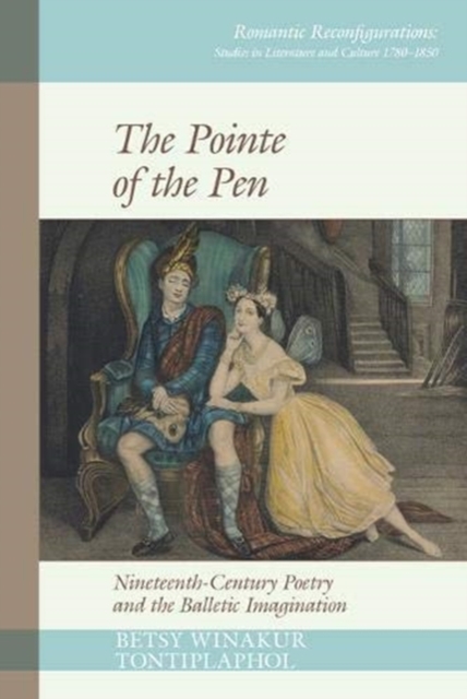 The Pointe of the Pen : Nineteenth-Century Poetry and the Balletic Imagination, Hardback Book