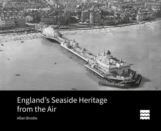 England's Seaside Heritage from the Air, Hardback Book