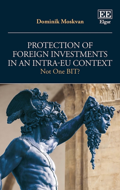 Protection of Foreign Investments in an Intra-EU Context : Not One BIT?, PDF eBook