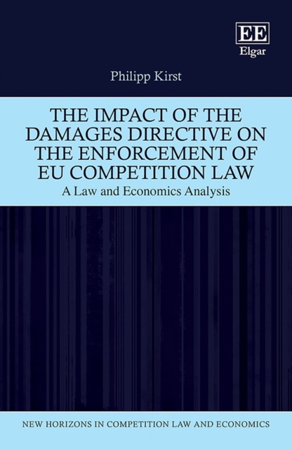 Impact of the Damages Directive on the Enforcement of EU Competition Law : A Law and Economics Analysis, PDF eBook
