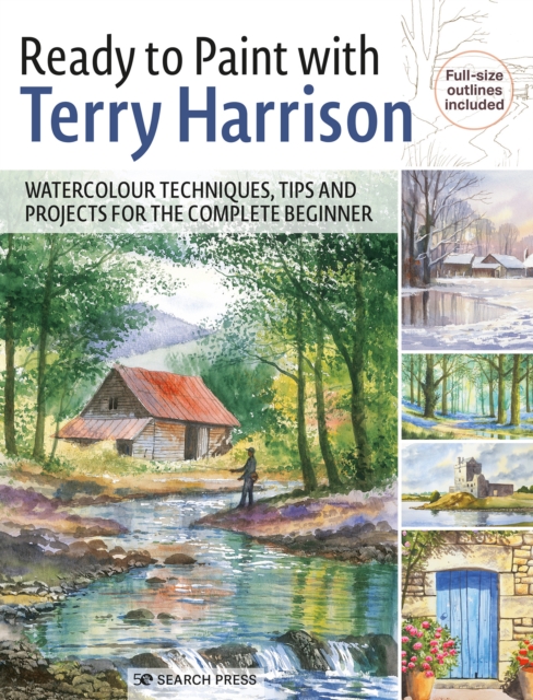 Ready to Paint with Terry Harrison : Watercolour Techniques, Tips and Projects for the Complete Beginner, Paperback / softback Book