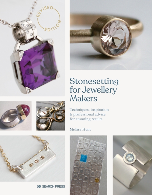 Stonesetting for Jewellery Makers (New Edition) : Techniques, Inspiration & Professional Advice for Stunning Results, Paperback / softback Book