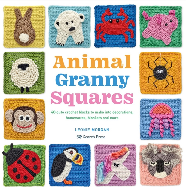 Animal Granny Squares : 40 Cute Crochet Blocks to Make into Decorations, Homewares, Blankets and More, Paperback / softback Book