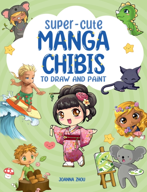 Super-Cute Manga Chibis to Draw and Paint, Paperback / softback Book