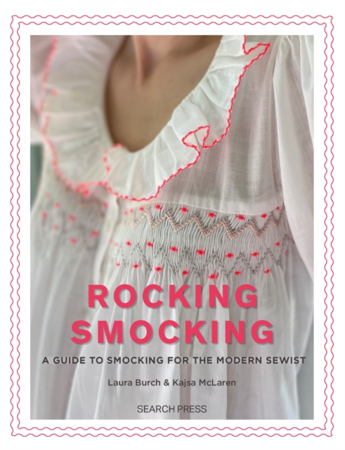 Rocking Smocking : A Guide to Smocking for the Modern Sewist, Paperback / softback Book
