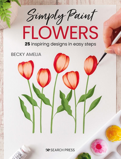 Simply Paint Flowers : 25 inspiring designs in easy steps, PDF eBook