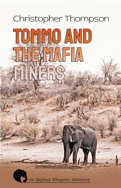Tommo and the Mafia Miners : An Elly Whisperer Adventure, Paperback / softback Book