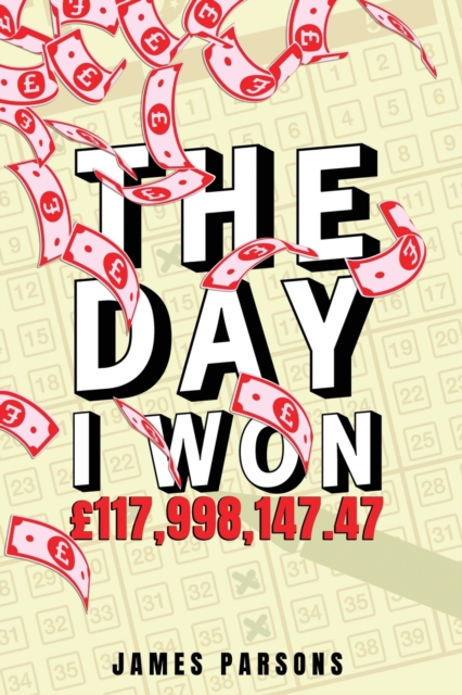 The Day I Won GBP117,998,147.47, Paperback / softback Book