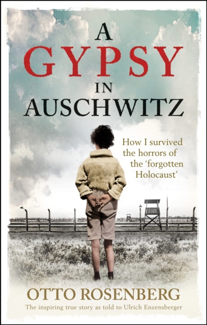 A Gypsy In Auschwitz : How I Survived the Horrors of the 'Forgotten Holocaust', Paperback Book