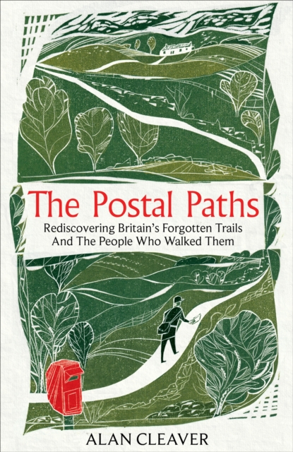 The Postal Paths : Rediscovering Britain's Forgotten Trails And