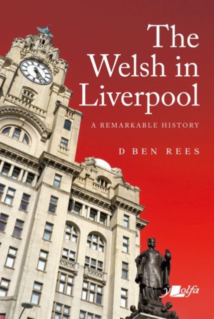 Welsh in Liverpool, The - A Remarkable History : A Remarkable History, Hardback Book