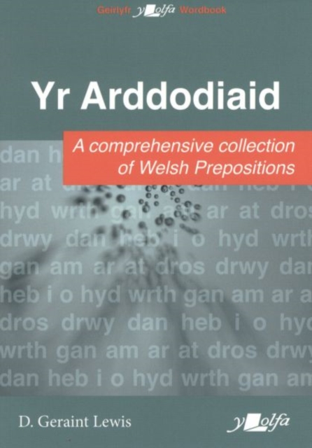 Arddodiaid, Yr : A Comprehesive Collection of Welsh Prepositions, Paperback / softback Book