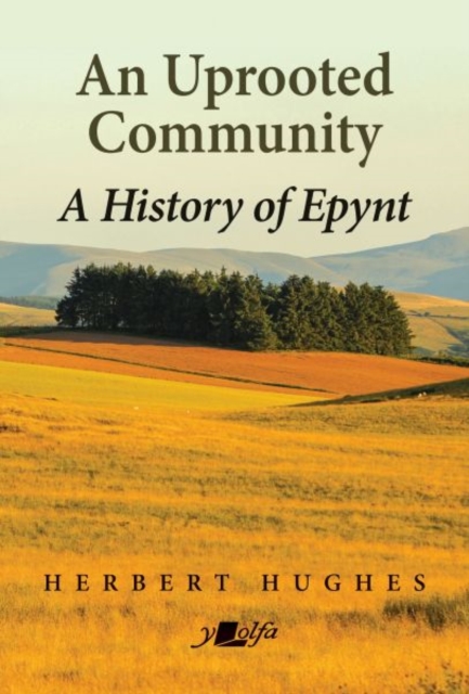 An Uprooted Community : A history of Epynt, Paperback / softback Book