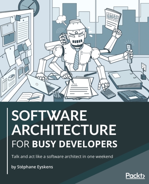 Software Architecture for Busy Developers : Talk and act like a software architect in one weekend, Paperback / softback Book