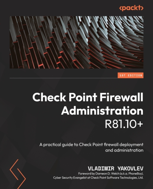 Check Point Firewall Administration R81.10+ : A practical guide to Check Point firewall deployment and administration, Paperback / softback Book
