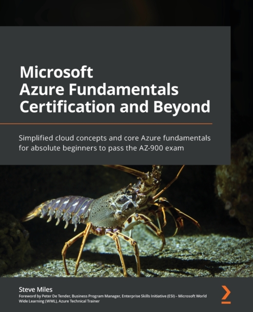Microsoft Azure Fundamentals Certification and Beyond : Simplified cloud concepts and core Azure fundamentals for absolute beginners to pass the AZ-900 exam, Paperback / softback Book