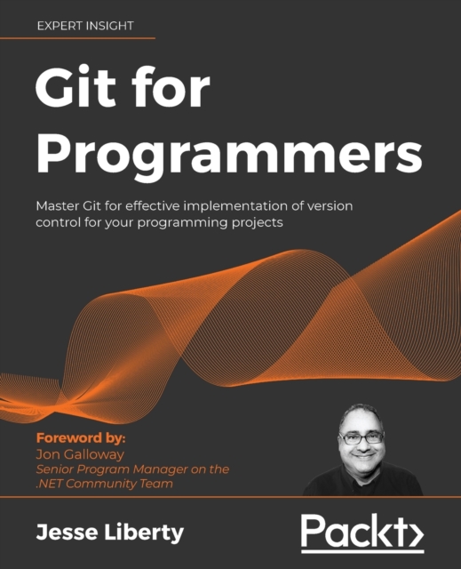 Git for Programmers : Master Git for effective implementation of version control for your programming projects, Paperback / softback Book