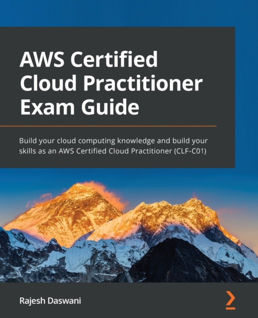 AWS Certified Cloud Practitioner Exam Guide : Build your cloud computing knowledge and build your skills as an AWS Certified Cloud Practitioner (CLF-C01), Paperback / softback Book