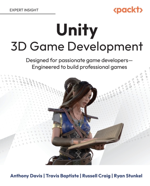 Unity 3D Game Development : Designed for passionate game developers Engineered to build professional games, Paperback / softback Book