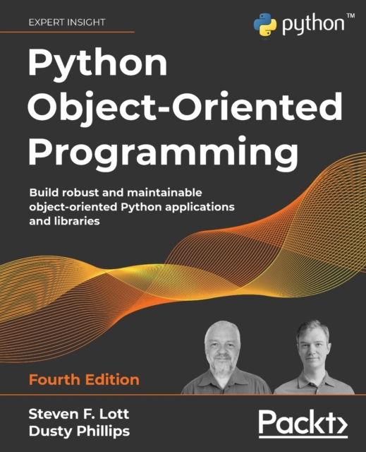 Python Object-Oriented Programming : Build robust and maintainable object-oriented Python applications and libraries, Paperback / softback Book