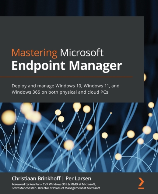 Mastering Microsoft Endpoint Manager : Deploy and manage Windows 10, Windows 11, and Windows 365 on both physical and cloud PCs, Paperback / softback Book