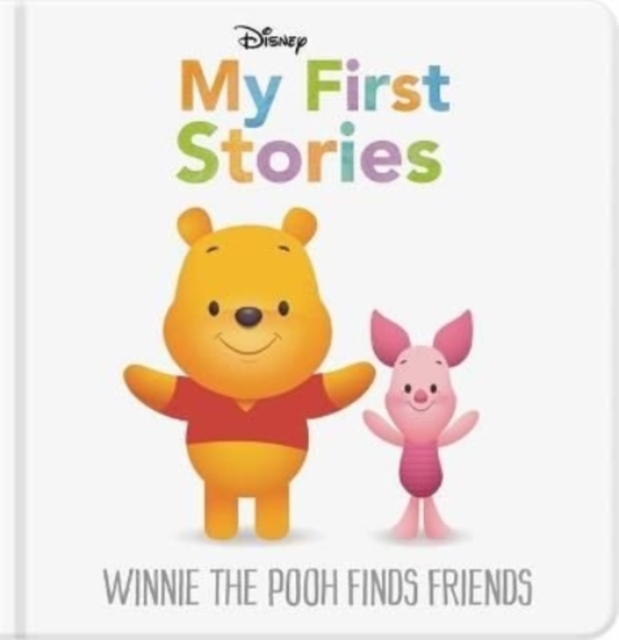 Disney My First Stories: Winnie the Pooh Finds Friends, Hardback Book
