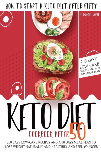 Keto Diet For Women : Your Ultimate Complete Guide to the Keto Lifestyle. Heal Your Body, Lose Weight, Boost Energy, and Live the Life You Deserve, Also After 50, Paperback / softback Book