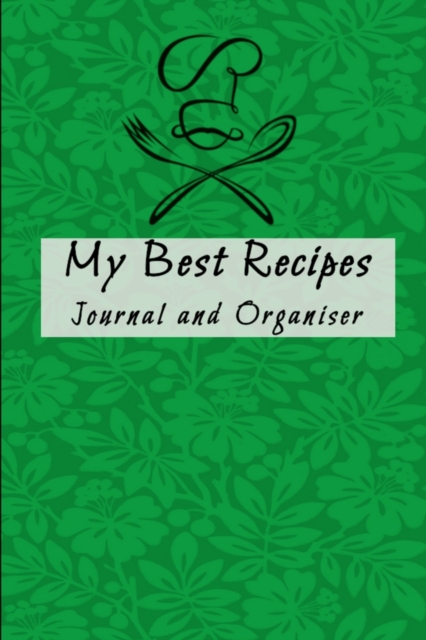 My Best Recipes Journal and Organizer : Small Customized Blank Recipe Cookbook, Paperback / softback Book