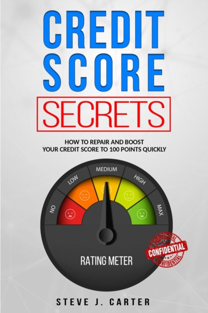 Credit score secrets : How to repair and boost your credit score to 100 points quickly. Proven strategies to fix your credit. 609 credit letter templates included, Paperback / softback Book