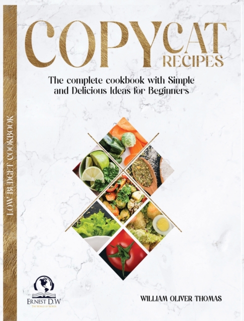 Copycat Recipes : The complete cookbook with Simple and Delicious Ideas for Beginners, Hardback Book