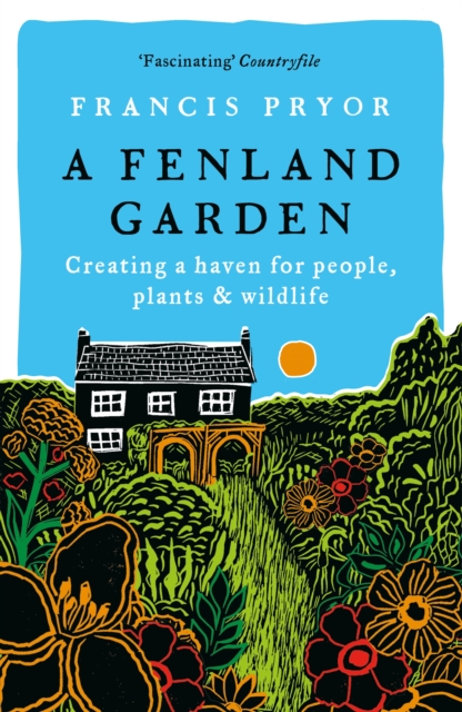 A Fenland Garden : Creating a haven for people, plants & wildlife, EPUB eBook