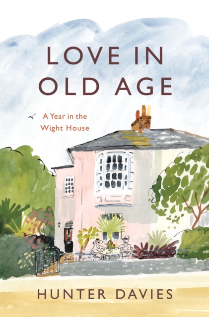 Love in Old Age : My Year in the Wight House, Hardback Book