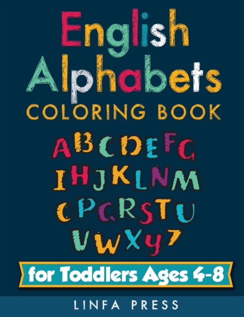 English Alphabets : Coloring Book for Toddlers Ages 4-8, Paperback / softback Book