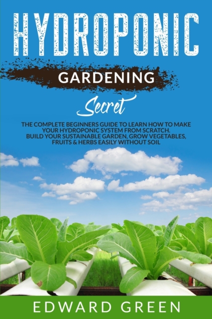Hydroponic Gardening Secret, Paperback / softback Book