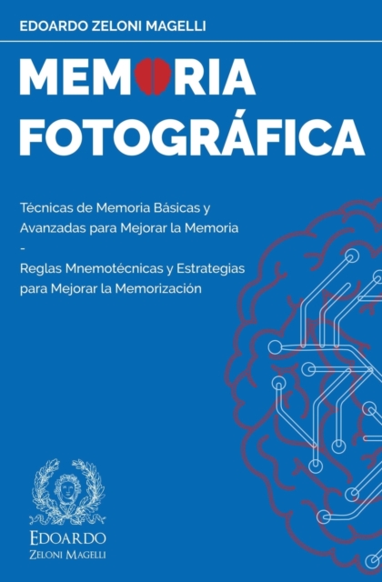 Memoria Fotografica : Tecnicas de Memoria Basicas y Avanzadas para Mejorar la Memoria - Reglas Mnemotecnicas y Estrategias para Mejorar la Memorizacion, Paperback / softback Book