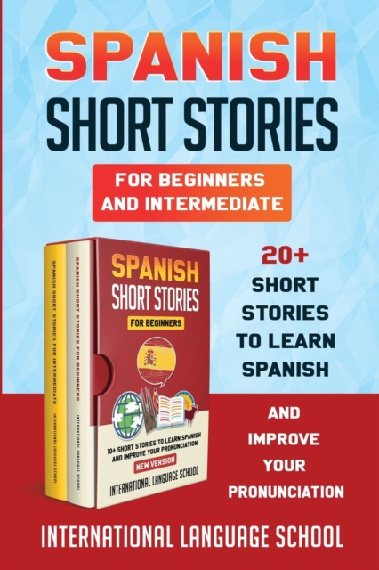 Spanish Short Stories for Beginners and Intermediate (New Version) : 20+ Short Stories to Learn Spanish and Improve Your Pronunciation, Paperback / softback Book