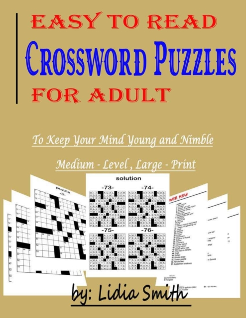 Easy to Read Crossword Puzzles for Adult : To Keep your Mind Young and Nimble, Medium- Level, Large- Print., Paperback / softback Book