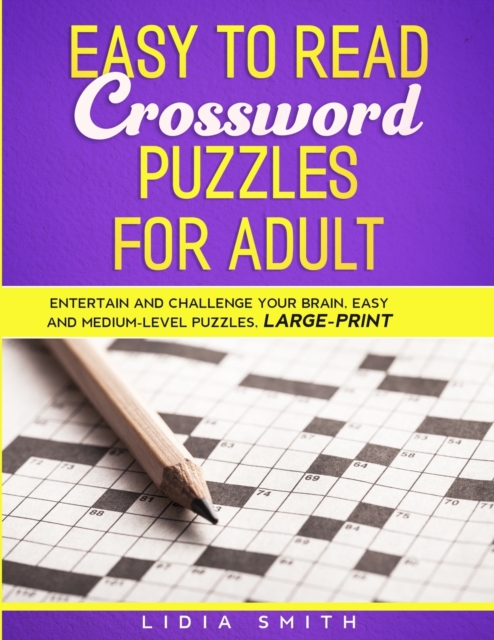 Easy to Read Crossword Puzzles for Adult : Entartain and Challenge your Brain, Medium- Level, Large- Print, Paperback / softback Book