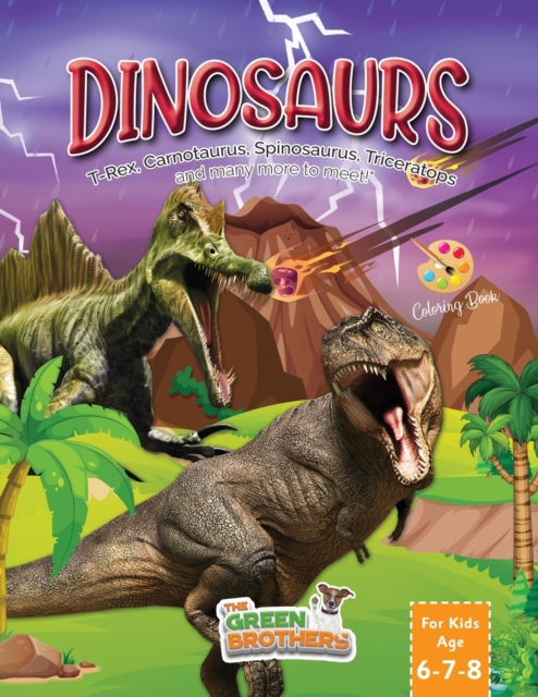 Dinosaurs coloring book for kids age 6-7-8, T-Rex Carnotaurus Spinosaurus Triceratops and many more to meet! : Activity books for preschooler and pre-graphism, Paperback / softback Book