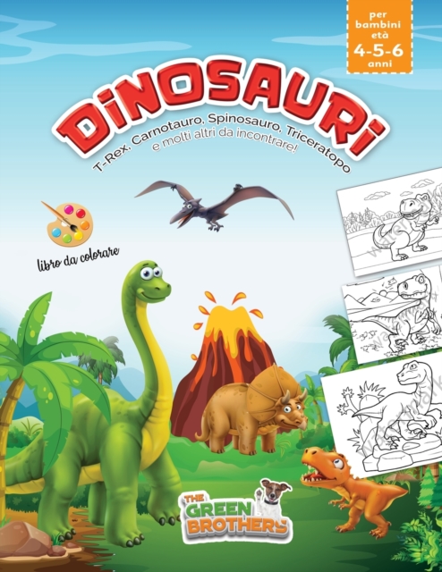 Dinosauri, libro da colorare per bambini eta 4 - 5 - 6 anni, T-Rex Carnotauro Spinosauro Triceratopo e molti altri da incontrare : Intrattenimento sano con attivita prescolari di pregrafia. Appassiona, Paperback / softback Book