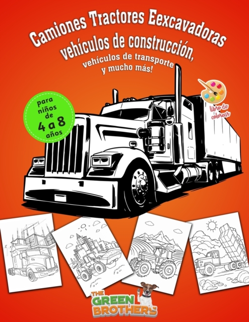 Libro de colorear para ninos de 4 a 8 anos : Camiones, Tractores, Eexcavadoras, vehiculos de construccion, vehiculos de transporte y mucho mas!, Paperback / softback Book