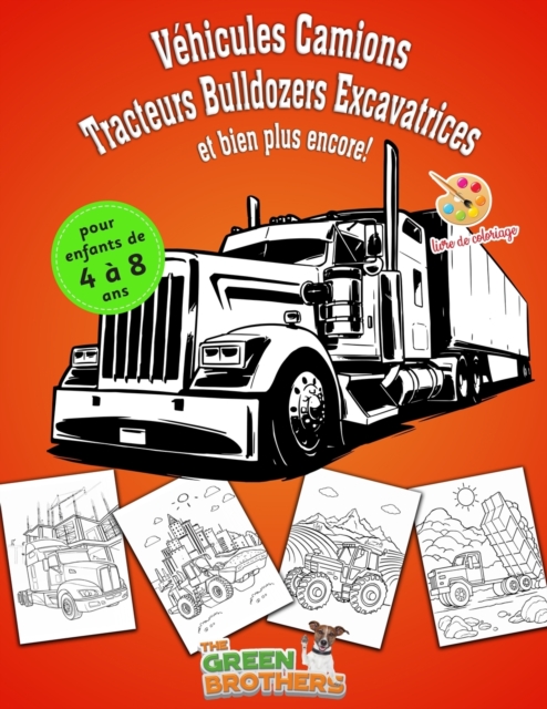 Vehicules livre de coloriage pour enfants : de 4 a 8 ans, Camions Tracteurs Bulldozers Excavatrices et bien plus encore!, Paperback / softback Book