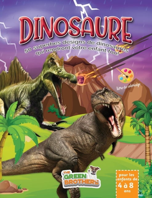 Dinosaure livre de coloriage pour les enfants de 4 a 8 ans : 50 superbes designs de dinosaures qui rendront votre enfant fou! Livre de coloriage enfant. Liberez vos enfants du mobile., Paperback / softback Book